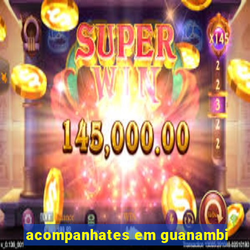 acompanhates em guanambi